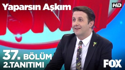 Yaparsın Aşkım 37. Bölüm 2. Tanıtım