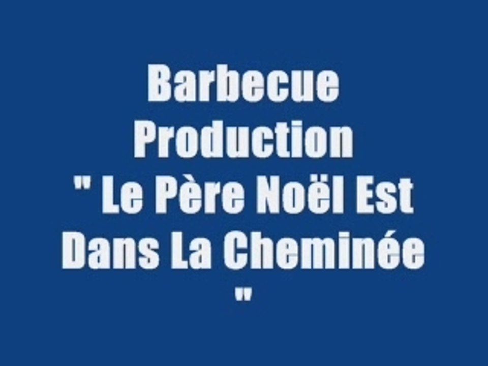 BARBECUE PRODUCTION - Le Père Noël Est Dans La Cheminée