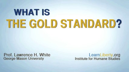 What is the Gold Standard? Learn Liberty