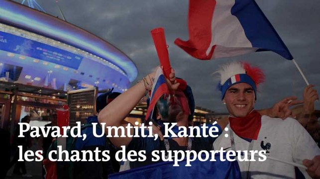 Pavard, Umtiti, Kanté : les chants inventés par les supporteurs