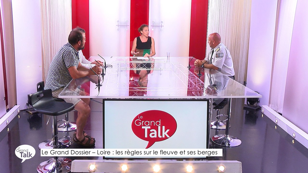 Le Grand Talk  - 12/07/2018 Partie 2 - Le Grand Dossier - Loire : les règles sur le fleuve et ses berges
