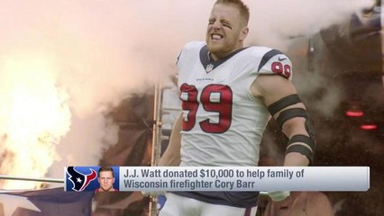 J.J. Watt donates $10,000 to fallen firefighter's family