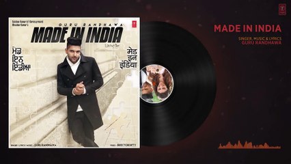 Guru Randhawa- MADE IN INDIA Full Audio - Bhushan Kumar - DirectorGifty - Elnaaz Norouzi - Vee