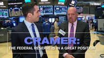 Federal Reserve Is in a Great Place, Jim Cramer Says