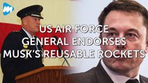 US Air Force General Endorses Musk’s Reusable Rockets | International News | Viral Mojo