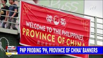 PNP probing ‘PH, Province of China’ banners