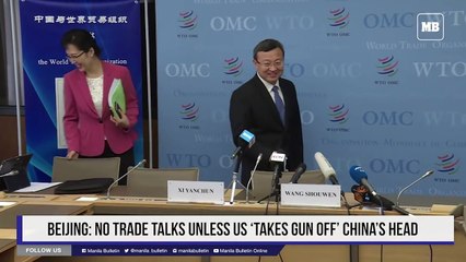 Beijing: No trade talks unless US ‘takes gun off’ China’s head