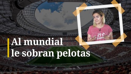Al Mundial de fútbol le sobran pelotas