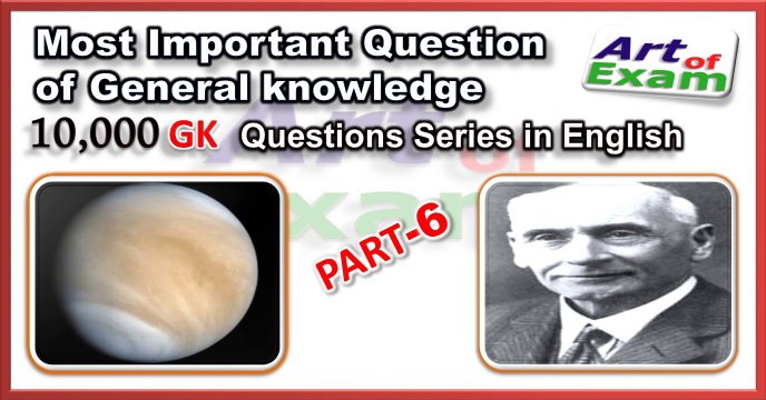 GK questions and answers # part-6 for all competitive exams like IAS, Bank PO, SSC CGL, RAS, CDS, UPSC exams and all state-related exam.