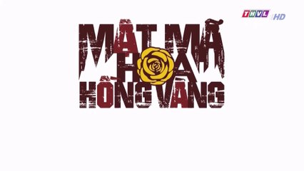 Mật mã hoa hồng vàng - Tập 42 FullHD