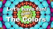 Learning Colors - Babies Toddlers Preschoolers - Basic Colors for Kids - Teaching Colors - Learn