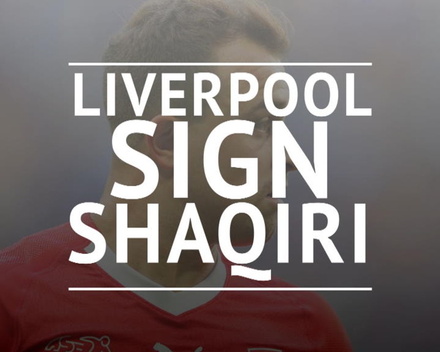 Liverpool sign Shaqiri from Stoke
