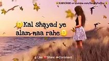 Female Sad Song - Tum Mere Ho Is pal Mere Ho - Whatsapp Status 30 sec