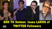 SRK ,  Aamir ,  Salman & Big B loses LAKHS of Followers on twitter