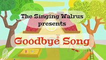 Goodbye Song for kids | The Singing Walrus