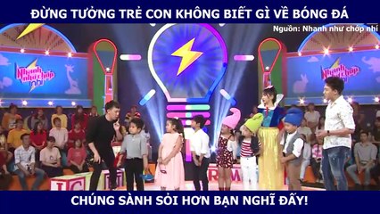 ĐỪNG TƯỞNG TRẺ CON KHÔNG BIẾT GÌ VỀ BÓNG ĐÁ