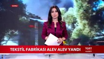 Tekstil Fabrikası Alev Alev Yandı