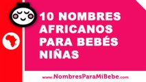 10 nombres africanos para niñas - los mejores nombres de bebé - www.nombresparamibebe.com