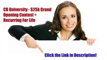 CB University $25k Grand Opening Contest and Recurring For Life  Make money!!!