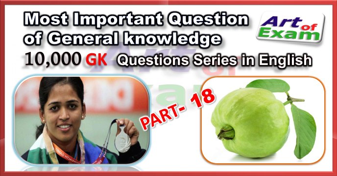 GK questions and answers # part-18 for all competitive exams like IAS, Bank PO, SSC CGL, RAS, CDS, UPSC exams and all state-related exam.