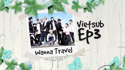 [VIETSUB][RUBEE TEAM] Wanna Travel Ep 3