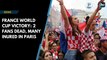 France World Cup victory: 2 fans dead, many injured in Paris
