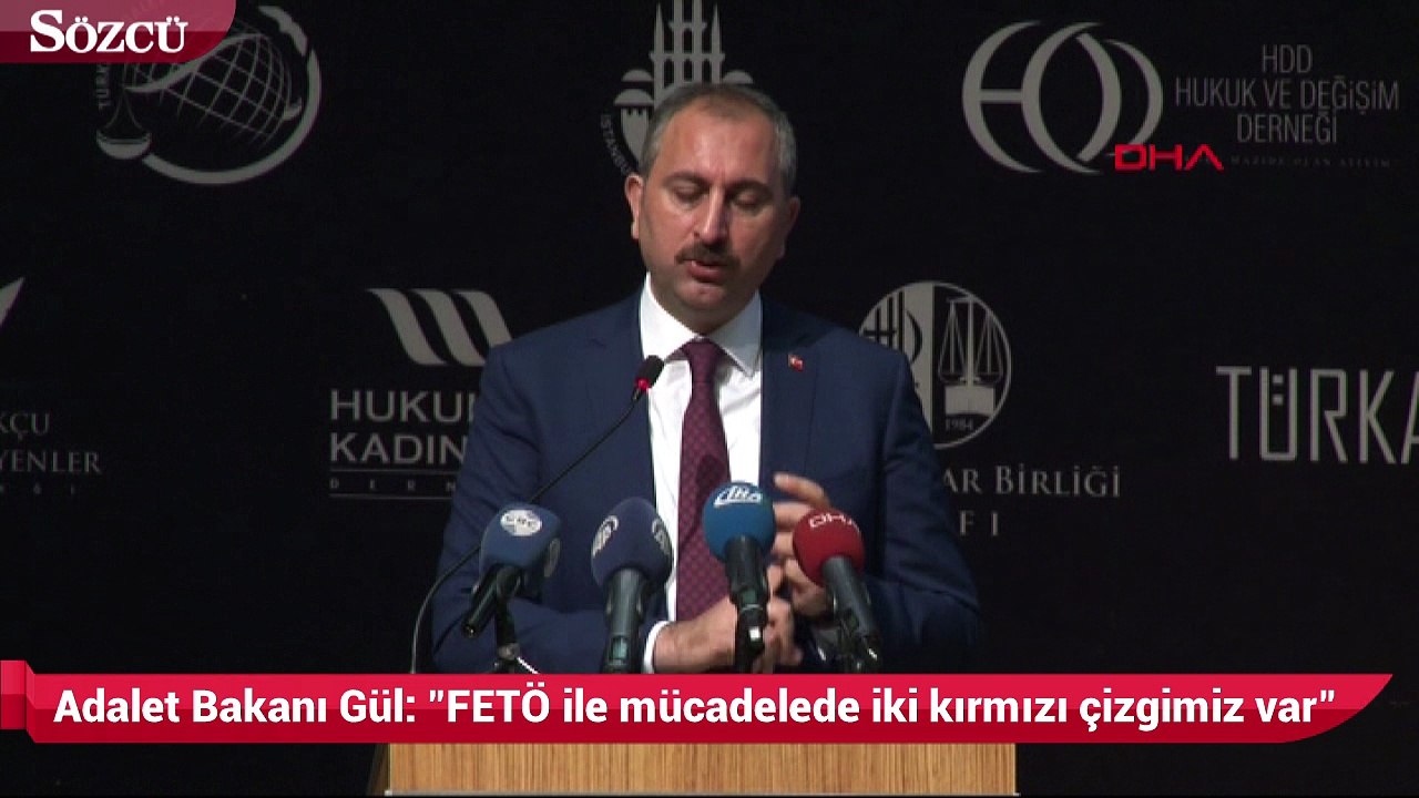 Adalet Bakanı Abdullah Gül Fetö ile mücadelede iki kırmızı çizgimiz var