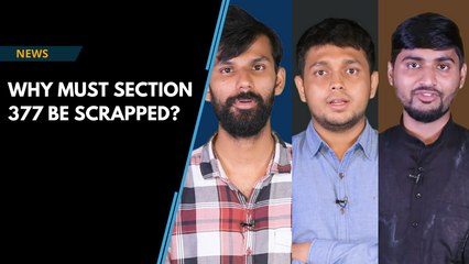 Why must Section 377 be scrapped?