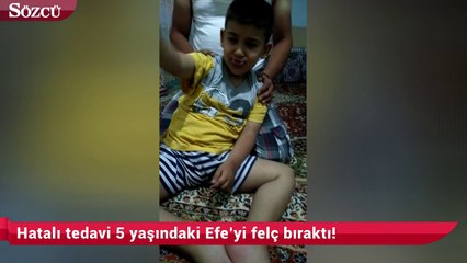 Hatalı tedavi 5 yaşındaki Efe’yi felç bıraktı!