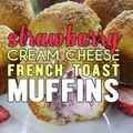 French Toast Muffins stuffed with lots of fresh strawberries and a lots of cream cheese are both fun to make and even more fun to eat! RECIPE