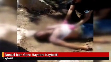 Bonzai İçen Genç Hayatını Kaybetti