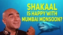 Why Bollywood villain Shakaal is happy with Mumbai monsoon