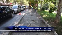 Veliaj: Ne Tirane do kemi Teater te Ri