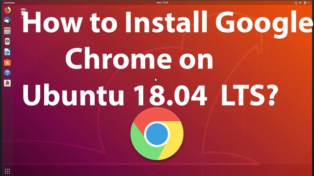 How to Install Google Chrome on Ubuntu 18.04 LTS?