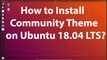How to Install Community Theme on Ubuntu 18.04 LTS?