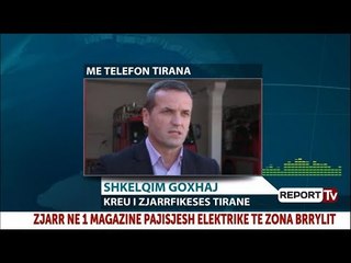 Zjarr në 1 magazinë tek 'Brryli', Goxhaj pë Report Tv: S'ka të lënduar, ndërhymë në kohë