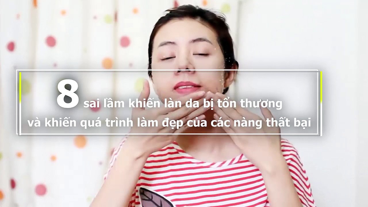 8 sai lầm khiến làn da bị tổn thương và khiến quá trình làm đẹp của các nàng thất bại