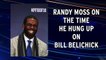 Randy Moss tells story about hanging up on Bill Belichick