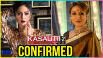 Hina Khan CONFIRMED As Komolika In Kasautii Zindagii Kay 2