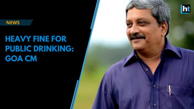 Manohar Parrikar warns of heavy fine for public drinking in Goa