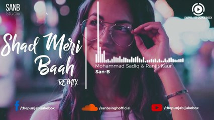 05.Shad meri baah (Remix) _ Mohammad Sadiq & Ranjit Kaur _ San-B _ Punjabi Jukebox _ 2018,  punjabi song,new punjabi song,indian punjabi song,punjabi music, new punjabi song 2017, pakistani punjabi song, punjabi song 2017,punjabi singer,new punjabi sad so