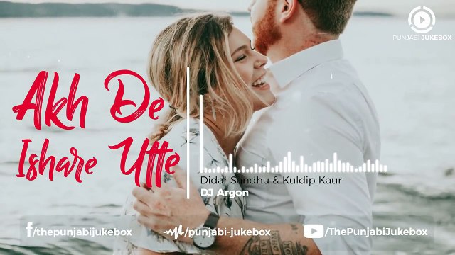 21.Akh De Ishare Utte - Didar Sandhu & Kuldip Kaur _ DJ Argon _ New Punjabi Song 2017, punjabi song,new punjabi song,indian punjabi song,punjabi music, new punjabi song 2017, pakistani punjabi song, punjabi song 2017,punjabi singer,new punjabi sad songs,