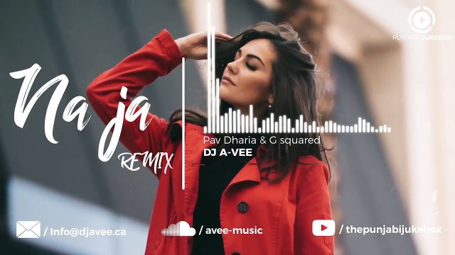 38.Na Ja Remix _ Pav Dharia & G squared _ DJ A-VEE _ Punjabi Jukebox _ 2018, punjabi song,new punjabi song,indian punjabi song,punjabi music, new punjabi song 2017, pakistani punjabi song, punjabi song 2017,punjabi singer,new punjabi sad songs,punjabi au