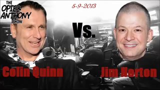 Opie & Anthony Colin Quinn vs Jim Norton , Best of (Part 2 of 2)