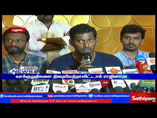 Actor Vishal say, If we failed to Fulfill Promises will Resign