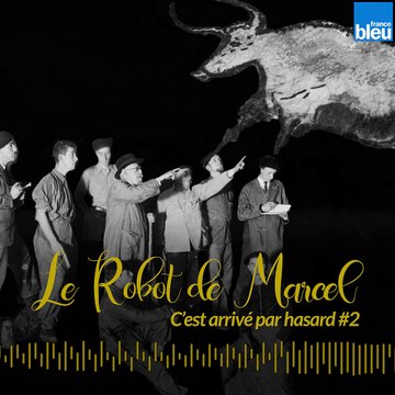 #2 Le Robot de Marcel : comment des vestiges de la préhistoire ont été mis à jour
