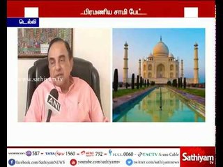 ராஜாக்களை மிரட்டி தாஜ்மஹால் இருக்கும் நிலத்தை ஷாஜஹான் பறித்துக்கொண்டார் - சுப்பிரமணிய சாமி