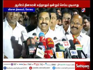 ஆயிரம்  தினகரன் வந்தாலும், அதிமுக-வை ஒன்றும் செய்ய  முடியாது - முதல்வர் பழனிசாமி