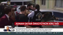 Adnan Oktar örgütünün kirli ağı