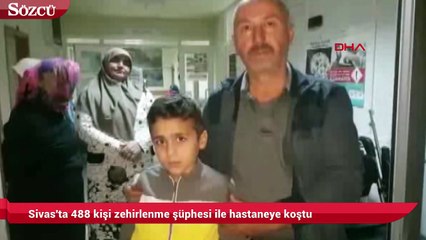 Sivas’ta 488 kişi zehirlendi